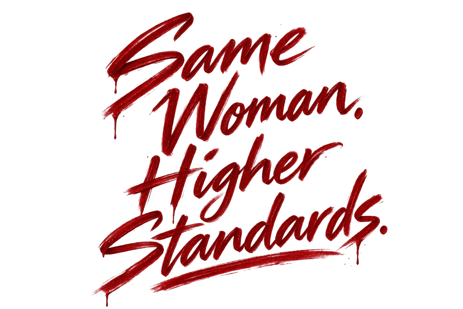 Same Woman. Higher Standards.