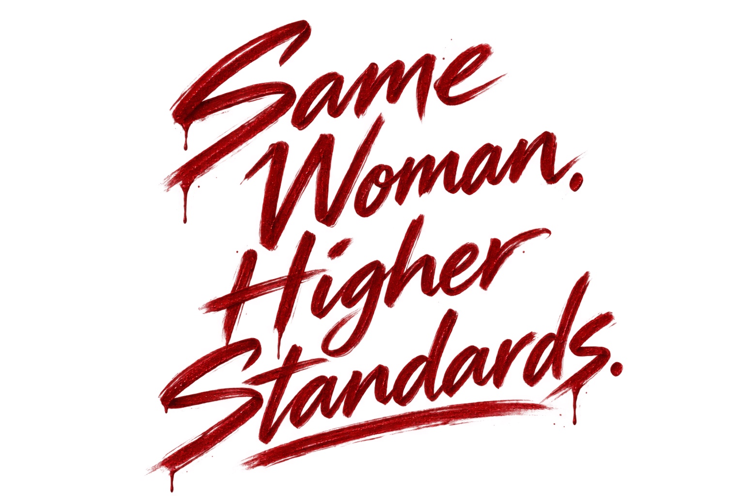 Same Woman. Higher Standards. written in lipstick-red brush lettering